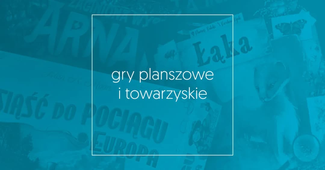 Najlepsze gry rodzinne planszowe dla dzieci, które rozweselą i uczą