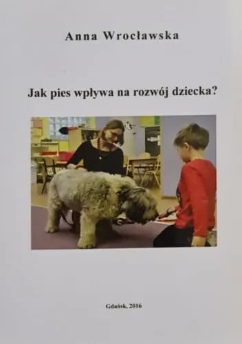 Jak pies wpływa na rozwój dziecka – korzyści i wyzwania dla rodziców